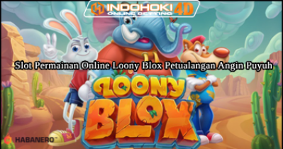 Slot Permainan Online Loony Blox Petualangan Angin Puyuh