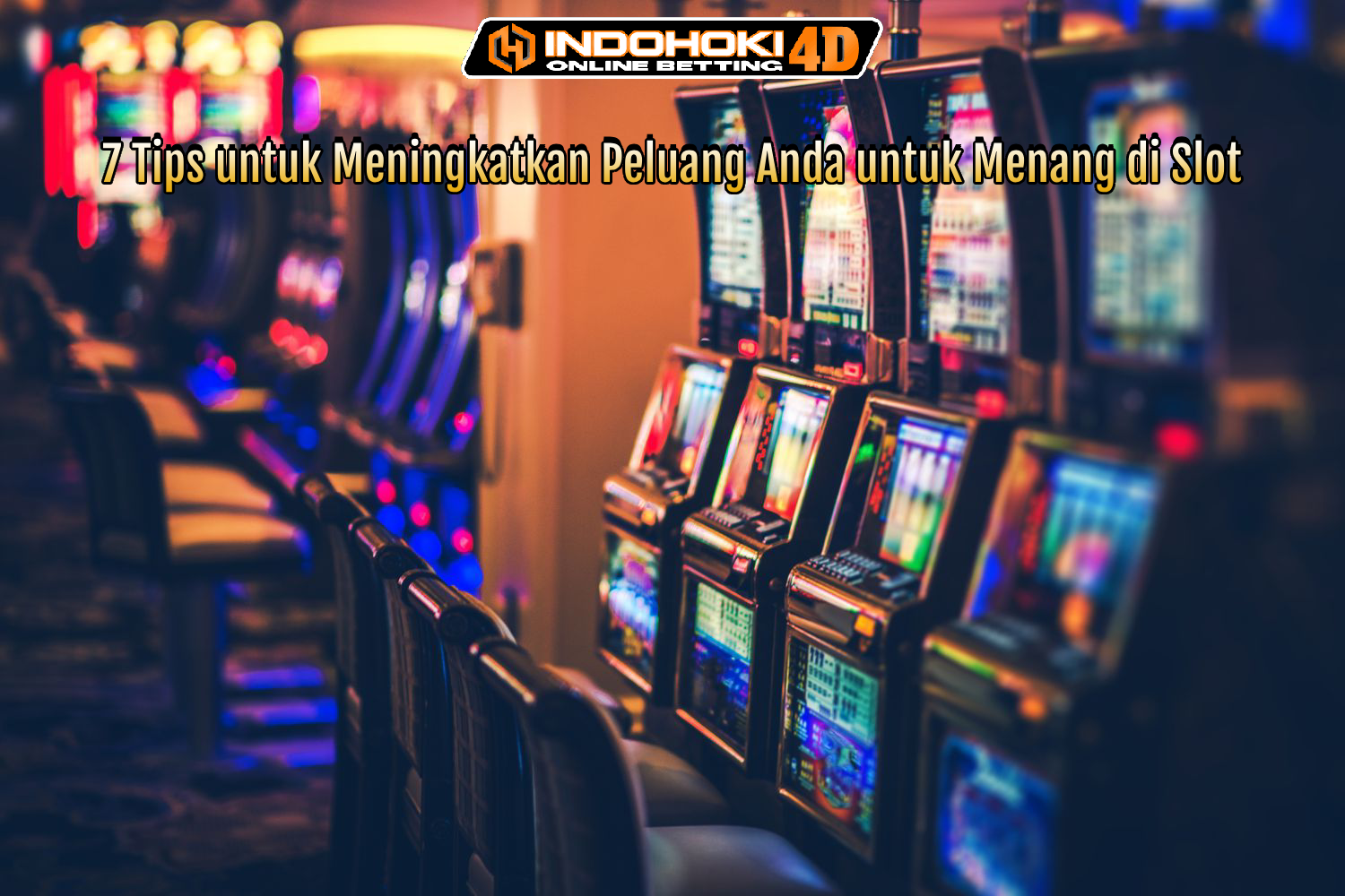 7 Tips untuk Meningkatkan Peluang Anda untuk Menang di Slot