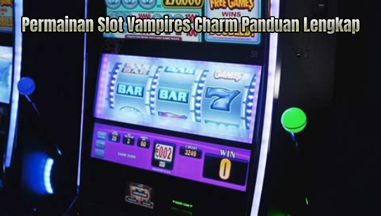 Permainan Slot Vampires Charm Panduan Lengkap