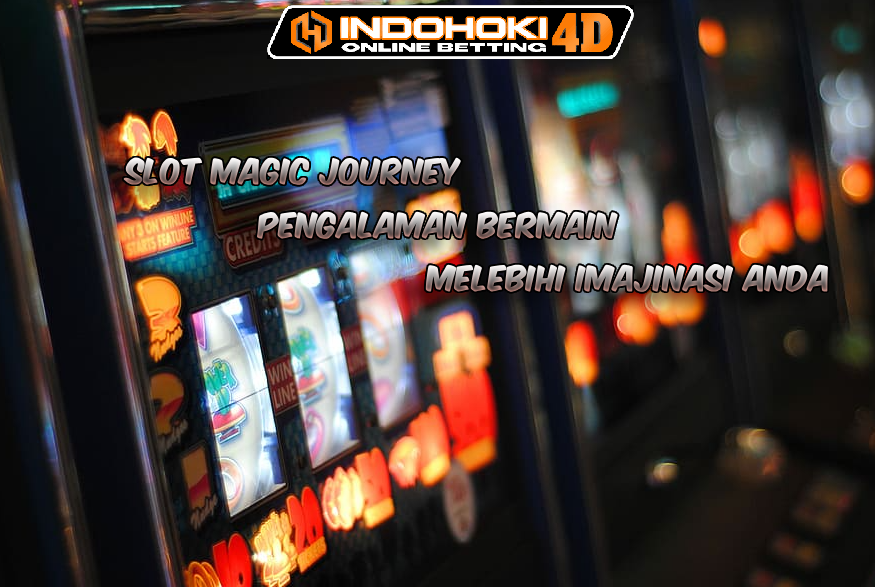 Slot Magic Journey Pengalaman Bermain Melebihi Imajinasi Anda